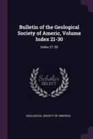 Bulletin of the Geological Society of Americ, Volume Index 21-30