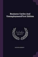 Business Cycles And UnemploymentFirst Edition