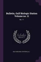 Bulletin, Gulf Biologic Station Volume No. 11