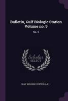 Bulletin, Gulf Biologic Station Volume No. 5