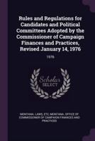 Rules and Regulations for Candidates and Political Committees Adopted by the Commissioner of Campaign Finances and Practices, Revised January 14, 1976