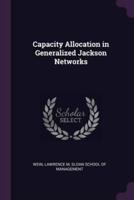Capacity Allocation in Generalized Jackson Networks