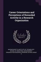Career Orientations and Perceptions of Rewarded Activity in a Research Organization