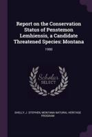 Report on the Conservation Status of Penstemon Lemhiensis, a Candidate Threatened Species