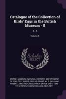 Catalogue of the Collection of Birds' Eggs in the British Museum - 5