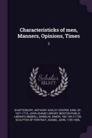 Characteristicks of Men, Manners, Opinions, Times