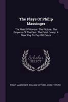 The Plays Of Philip Massinger