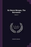 Sir Henry Morgan, The Buccaneer; Volume 2