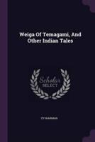 Weiga Of Temagami, And Other Indian Tales