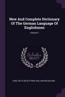 New And Complete Dictionary Of The German Language Of Englishmen; Volume 2