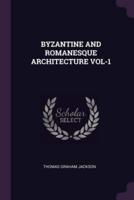 Byzantine and Romanesque Architecture Vol-1