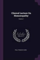 Clinical Lecture On Homoeopathy; Volume 1