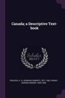 Canada; a Descriptive Text-Book