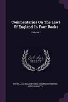 Commentaries On The Laws Of England In Four Books; Volume 2