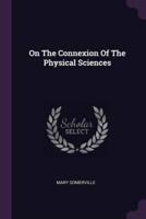 On The Connexion Of The Physical Sciences