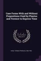 Case Forms With and Without Prepositions Used by Plautus and Terence to Express Time