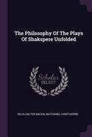 The Philosophy Of The Plays Of Shakspere Unfolded