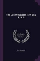 The Life Of William Hey, Esq. F. R. S