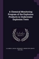 A Chemical Monitoring Program of the Explosion Products in Underwater Explosion Tests