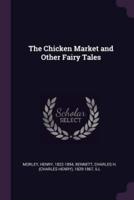The Chicken Market and Other Fairy Tales