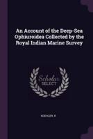 An Account of the Deep-Sea Ophiuroidea Collected by the Royal Indian Marine Survey