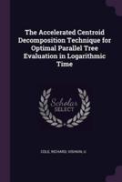 The Accelerated Centroid Decomposition Technique for Optimal Parallel Tree Evaluation in Logarithmic Time