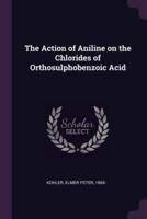 The Action of Aniline on the Chlorides of Orthosulphobenzoic Acid