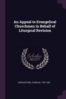 An Appeal to Evangelical Churchmen in Behalf of Liturgical Revision