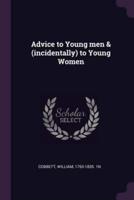 Advice to Young Men & (Incidentally) to Young Women