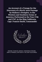 An Account of a Voyage for the Discovery of a North-West Passage by Hudson's Streights, to the Western and Southern Ocean of America