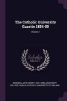 The Catholic University Gazette 1854-55; Volume 1
