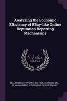 Analyzing the Economic Efficiency of EBay-Like Online Reputation Reporting Mechanisms