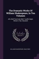 The Dramatic Works Of William Shakespeare, In Ten Volumes