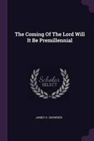 The Coming Of The Lord Will It Be Premillennial