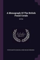 A Monograph Of The British Fossil Corals