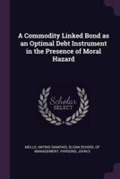 A Commodity Linked Bond as an Optimal Debt Instrument in the Presence of Moral Hazard