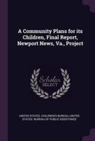 A Community Plans for Its Children, Final Report, Newport News, Va., Project