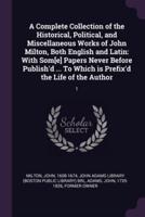 A Complete Collection of the Historical, Political, and Miscellaneous Works of John Milton, Both English and Latin