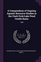 A Compendium of Ongoing Aquatic Resource Studies in the Clark Fork/Lake Pend Oreille Basin