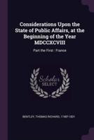 Considerations Upon the State of Public Affairs, at the Beginning of the Year MDCCXCVIII