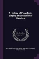 A History of Pianoforte-Playing and Pianoforte-Literature