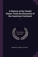 A History of the United States, from the Discovery of the American Continent