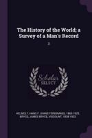 The History of the World; a Survey of a Man's Record
