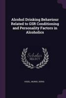 Alcohol Drinking Behaviour Related to GSR Conditioning and Personality Factors in Alcoholics
