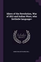 Idiers of the Revolution, War of 1812 and Indian Wars, Who Settledw Language=