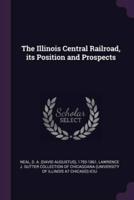 The Illinois Central Railroad, Its Position and Prospects