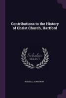 Contributions to the History of Christ Church, Hartford