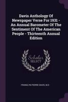Davis Anthology Of Newspaper Verse For 1931 - An Annual Barometer Of The Sentiment Of The American People - Thirteenth Annual Edition