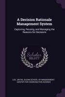 A Decision Rationale Management System
