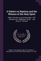 A Debate on Baptism and the Witness of the Holy Spirit